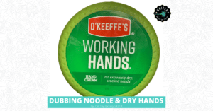 Dubbing Noodle and Dry Hands - Featured Image 1200 x 628.png