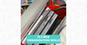 Fly Box Organization TIps - Featured Image 1200 x 628