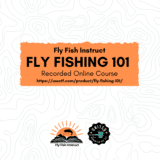 Fly Fishing 101 Online Recorded Fly Fishing Course with Fly Fish Instruct