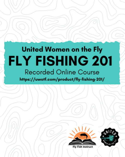 Fly Fishing 201 Online Recorded Course through United Women on the Fly