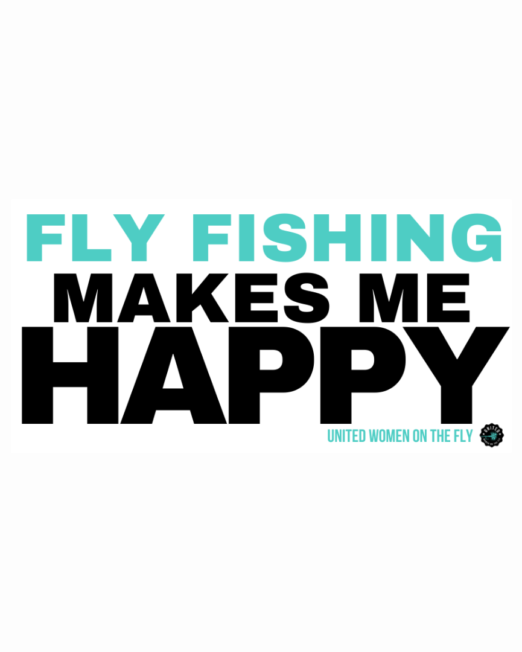 Fly Fishing Makes Me Happy - United Women on the Fly - Turquoise