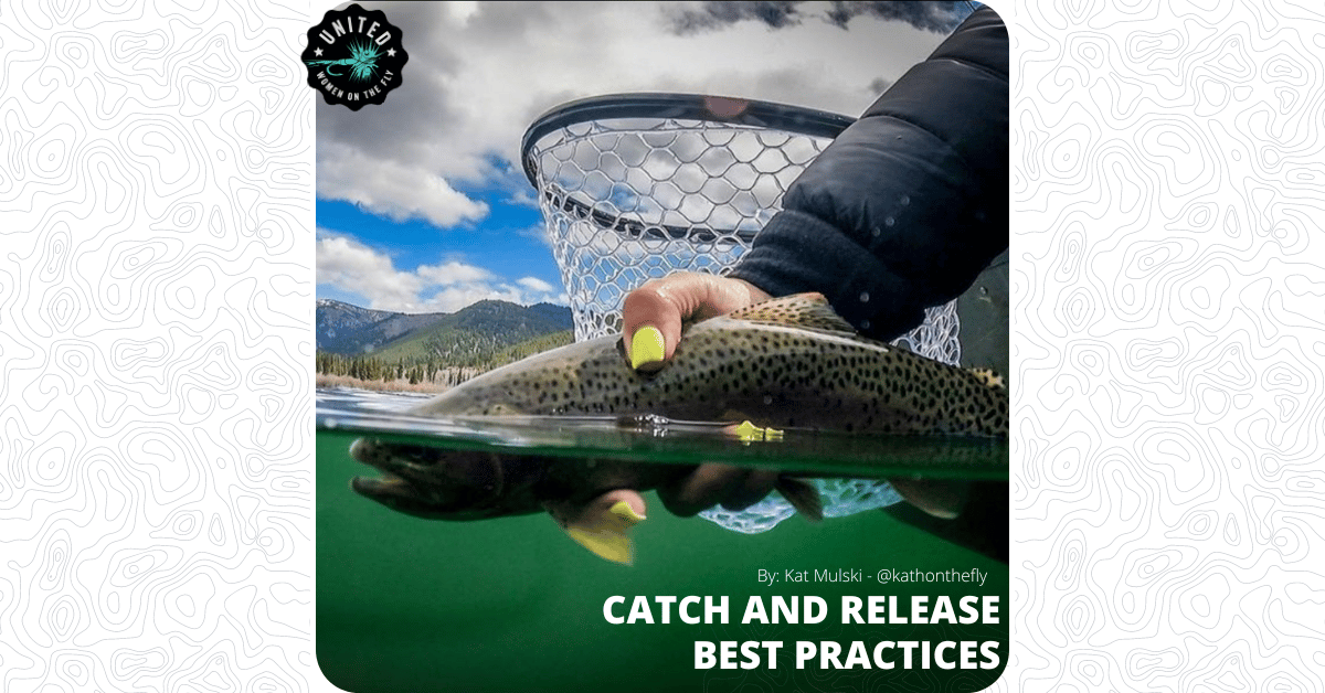 Catch And Release Best Practices - United Women On The Fly